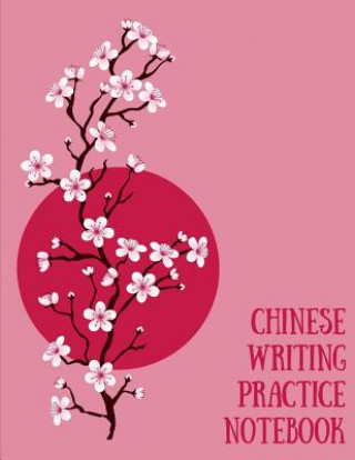 Kniha Chinese Writing Practice Notebook: Practice Writing Chinese Characters! Tian Zi Ge Paper Workbook &#9474;Learn How to Write Chinese Calligraphy Pinyin Makmak Notebooks