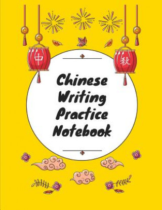 Kniha Chinese Writing Practice Notebook: Practice Writing Chinese Characters! Tian Zi Ge Paper Workbook &#9474;Learn How to Write Chinese Calligraphy Pinyin Makmak Notebooks