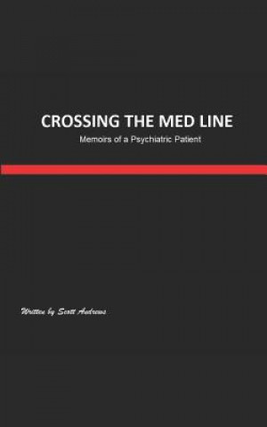Kniha Crossing the Med Line: Memoirs of a Psychiatric Patient Scott Andrews