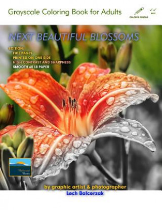 Carte Next Beautiful Blossoms - Grayscale Coloring Book for Adults: Edition: Full Pages with a Smooth Paper Lech Balcerzak