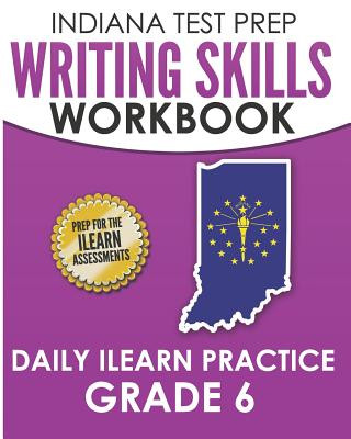 Книга Indiana Test Prep Writing Skills Workbook Daily iLearn Practice Grade 6: Preparation for the iLearn English Language Arts Assessments I Hawas