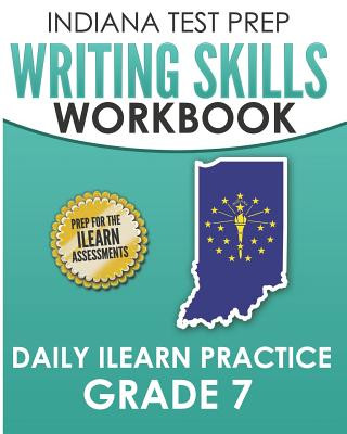 Книга Indiana Test Prep Writing Skills Workbook Daily iLearn Practice Grade 7: Preparation for the iLearn English Language Arts Assessments I Hawas