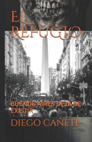 Carte El Refugio: Buenos Aires Deja de Existir Javier Tissandie