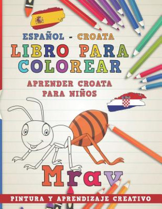 Könyv Libro Para Colorear Espa?ol - Croata I Aprender Croata Para Ni?os I Pintura Y Aprendizaje Creativo Nerdmediaes