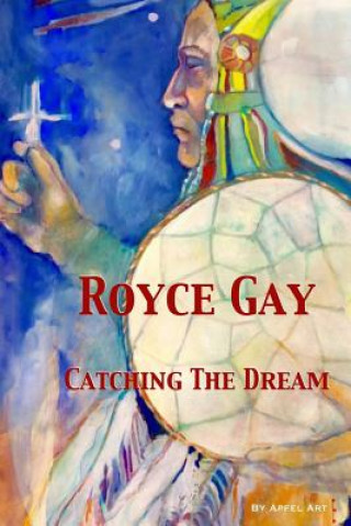 Libro Royce Gay: Catching The Dream Anne Elizabeth Apfel