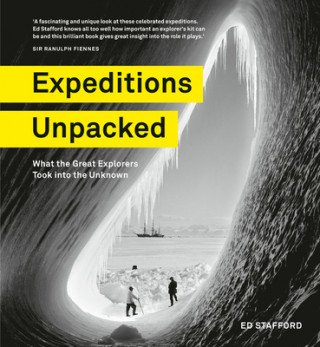 Kniha Expeditions Unpacked: What the Great Explorers Took Into the Unknown Ed Stafford