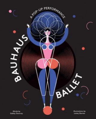 Carte Bauhaus Ballet: (Beautiful, Illustrated Pop-Up Ballet Book for Bauhaus Ballet Lovers and Children) Gabby Dawnay