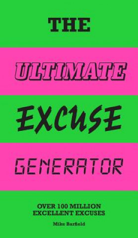 Könyv The Ultimate Excuse Generator: Over 100 Million Excellent Excuses (Funny, Joke, Flip Book) Mike Barfield