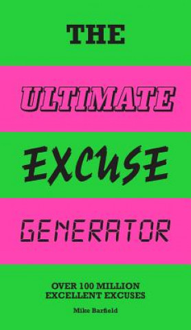 Knjiga The Ultimate Excuse Generator: Over 100 Million Excellent Excuses (Funny, Joke, Flip Book) Mike Barfield