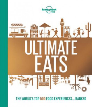 Kniha Lonely Planet Lonely Planet's Ultimate Eats 1 Lonely Planet