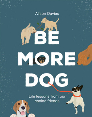 Книга Be More Dog Alison Davies