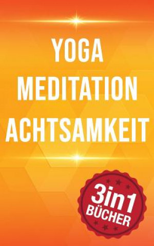 Könyv Yoga Meditation Achtsamkeit: 77 Yoga Haltungen, 10 Minuten Mediation & Achtsamkeit Lisa Lowe