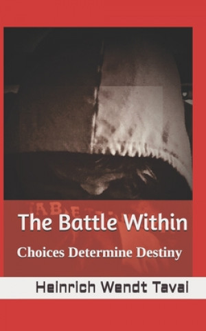 Knjiga The Battle Within: Choices Determine Destiny Heinrich Wendt Tavai