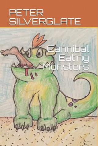 Kniha Cannibal Eating Monsters Peter Silverglate
