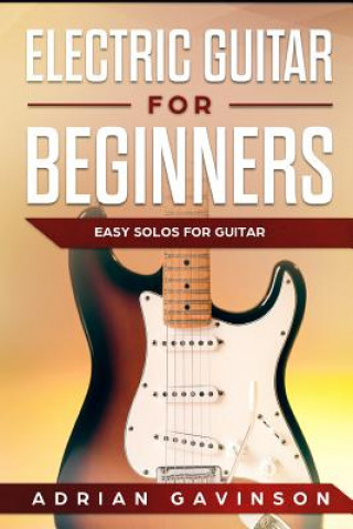 Książka Electric Guitar for Beginners: Easy Solos for Guitar Adrian Gavinson