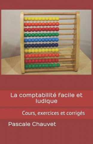 Carte La Comptabilité Facile Et Ludique: Cours, Exercices Et Corrigés Pascale Chauvet