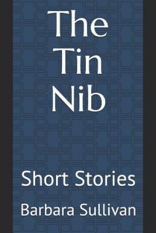 Knjiga The Tin Nib: Short Stories Barbara Sullivan