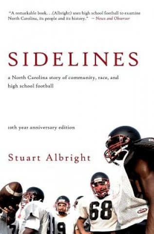 Книга Sidelines: A North Carolina Story of Community, Race, and High School Football (10th Anniversary Edition) Stuart Albright