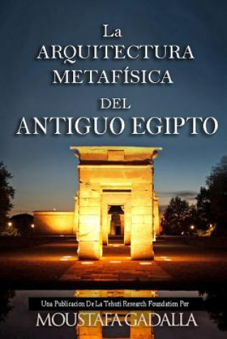 Kniha ARQUITECTURA METAFISICA DEL ANTIGUO EGIPTO Moustafa Gadalla