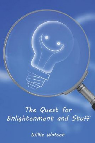 Knjiga Quest for Enlightenment and Stuff Willie Watson