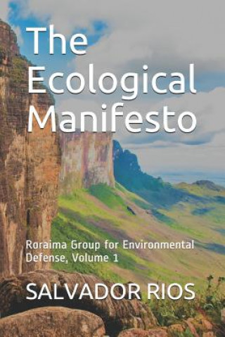 Knjiga The Ecological Manifesto: Roraima Group for Environmental Defense, Volume 1 Salvador Rios