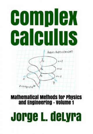 Könyv Complex Calculus: Mathematical Methods for Physics and Engineering - Volume 1 Jorge L. Delyra