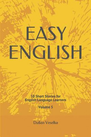 Kniha Easy English: 10 Short Stories for English Learners Volume 5 Dusan Veselka