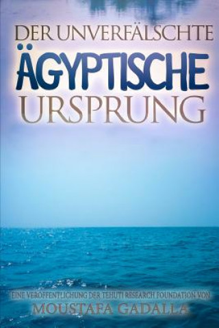 Kniha Der unverfalschte agyptische Ursprung Moustafa Gadalla