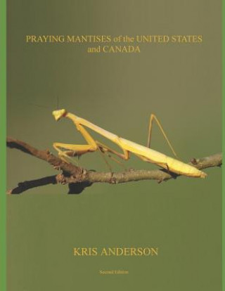 Könyv Praying Mantises of the United States and Canada Kris Anderson