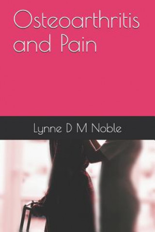 Kniha Osteoarthritis and Pain Lynne D. M. Noble