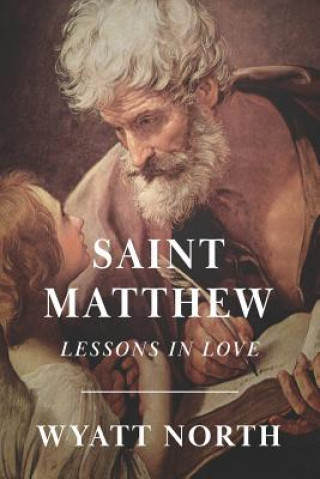 Kniha Saint Matthew: A Life of Love Wyatt North