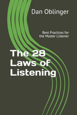Carte The 28 Laws of Listening: Best Practices for the Master Listener Dan Oblinger