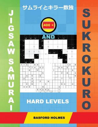 Könyv 400 Jigsaw Samurai and Sukrokuro. Hard Levels.: Gattai-5 Sudoku and Sukrokuro 11x11+12x12 Puzzles. Holmes Presents a Collection of Complex Classic Sud Basford Holmes