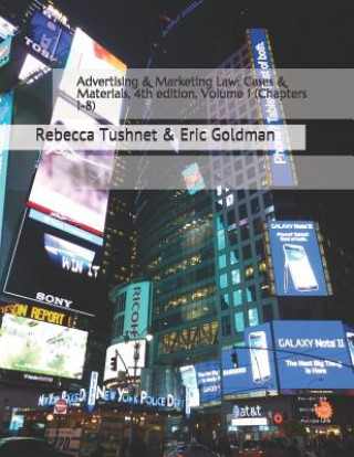 Kniha Advertising & Marketing Law: Cases & Materials, 4th Edition, Volume 1 (Chapters 1-8) Rebecca Tushnet