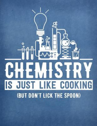 Buch Hexagonal Chemistry Lab Book: 8.5 X 11 Chemistry School Graph Paper Chemistry Is Like Cooking But Don't Lick the Spoon Marie Priestly