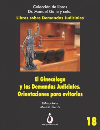 Kniha El Ginecologo Y Las Demandas Judiciales: Orientaciones Para Evitarlas Manuel Gallo