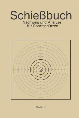 Книга Schießbuch: Nachweis Und Analyse Für Sportschützen Martin H