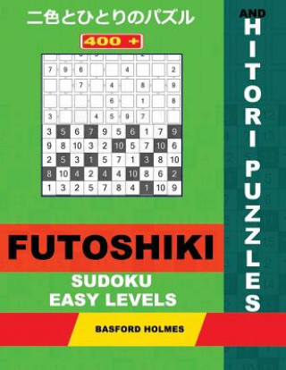 Carte 400 Futoshiki Sudoku and Hitori Puzzles. Easy Levels.: 9x9 Futoshiki Light Levels and 10x10 Hitori Puzzles. Holmes Presents a Collection of Original C Basford Holmes