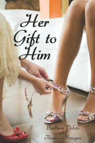 Kniha Her Gift to Him: An Lgbt, First Time, Feminization, New Adult, Transgender, Short-Read Romance Thomas Newgen