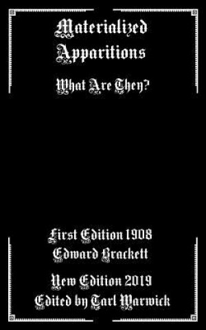 Carte Materialized Apparitions: What Are They? Edward Brackett