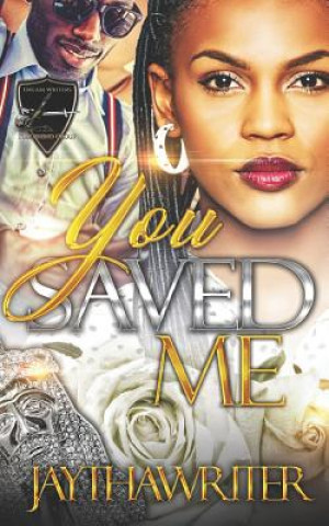 Kniha You Saved Me: Standalone Jay Tha Writer