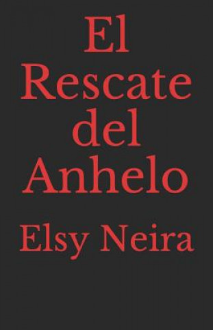 Knjiga El Rescate del Anhelo Elsy Neira