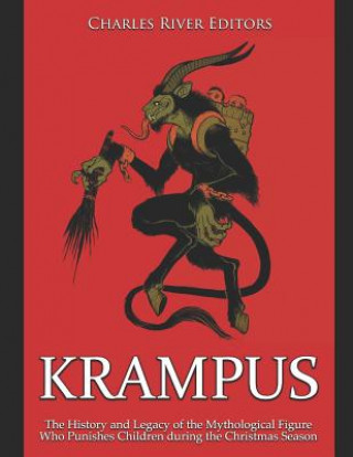 Könyv Krampus: The History and Legacy of the Mythological Figure Who Punishes Children During the Christmas Season Charles River Editors