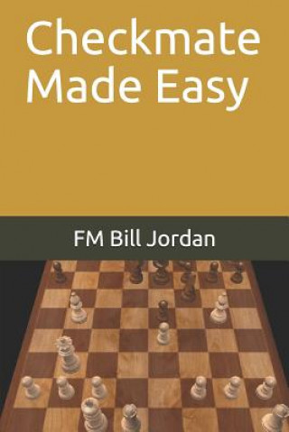 Kniha Checkmate Made Easy Fm Bill Jordan