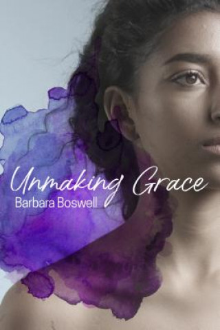 Könyv Unmaking Grace Barbara Boswell