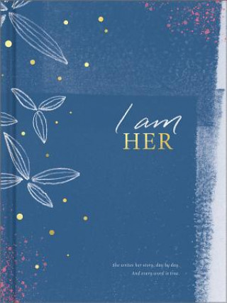 Könyv I Am Her: She Writes Her Story, Day by Day. and Every Word Is True. 