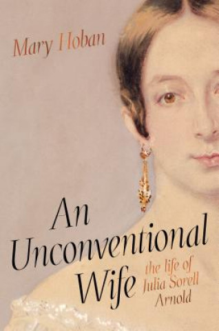 Kniha An Unconventional Wife: The Life of Julia Sorell Arnold Mary Hoban