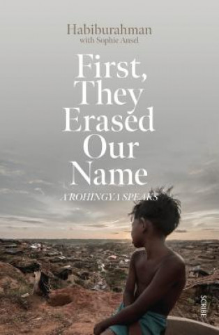 Kniha First, They Erased Our Name: A Rohingya Speaks Habiburahman