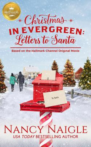 Kniha Christmas in Evergreen: Letters to Santa: Based on a Hallmark Channel Original Movie Nancy Naigle