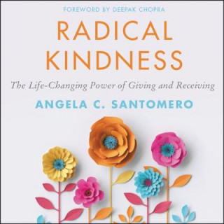 Digital Radical Kindness: The Life-Changing Power of Giving and Receiving Angela Santomero
